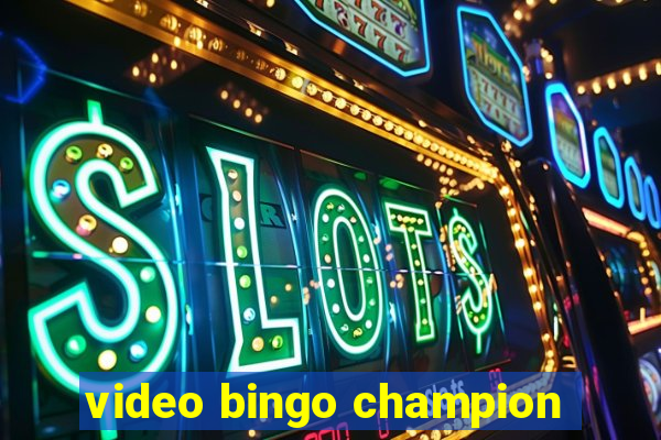 video bingo champion