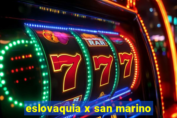 eslovaquia x san marino