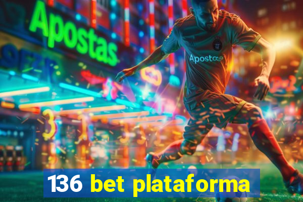 136 bet plataforma