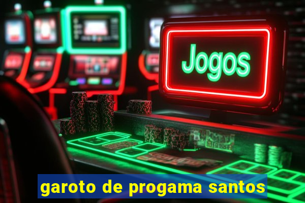 garoto de progama santos