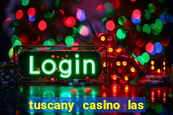 tuscany casino las vegas nv