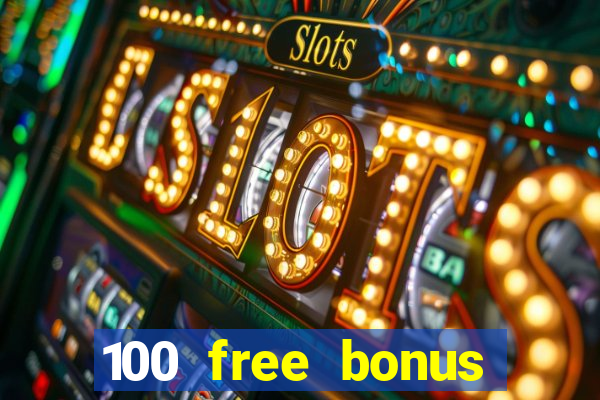 100 free bonus casino no deposit philippines 2022