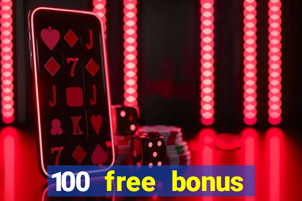 100 free bonus casino no deposit philippines 2022