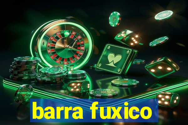 barra fuxico