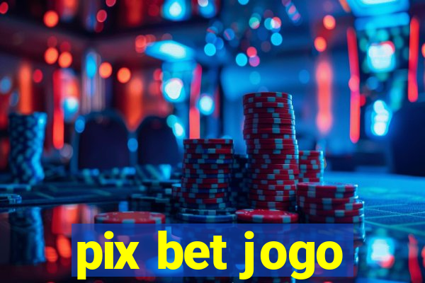 pix bet jogo