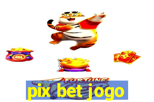 pix bet jogo