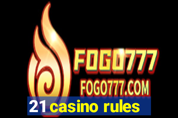 21 casino rules