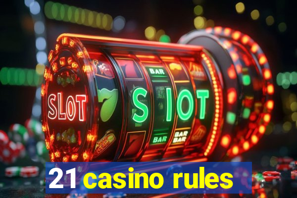 21 casino rules