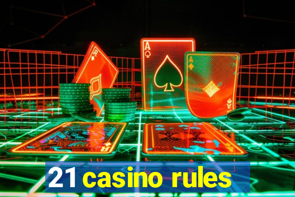 21 casino rules