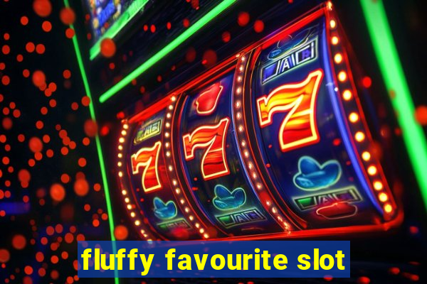 fluffy favourite slot