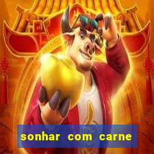 sonhar com carne assada jogo do bicho