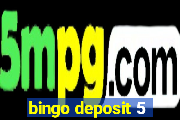 bingo deposit 5