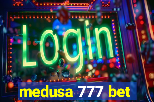 medusa 777 bet