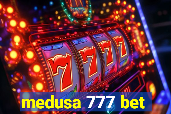 medusa 777 bet