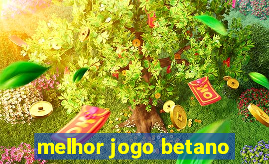 melhor jogo betano