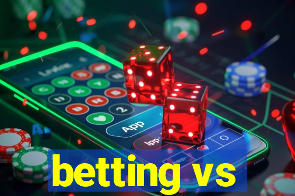 betting vs