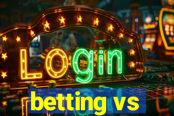 betting vs