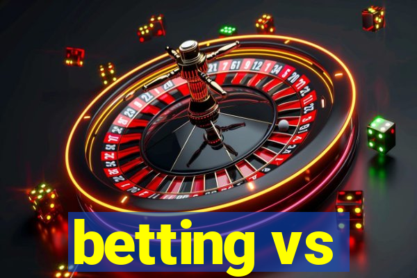 betting vs