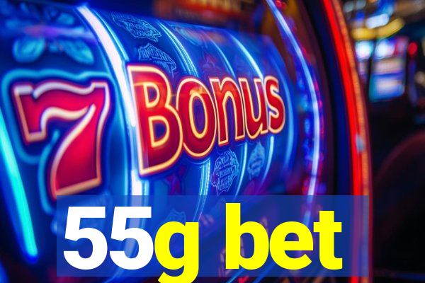 55g bet