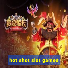 hot shot slot games