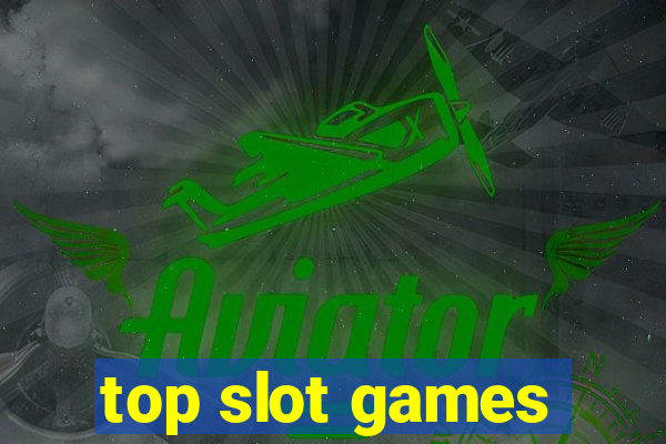 top slot games