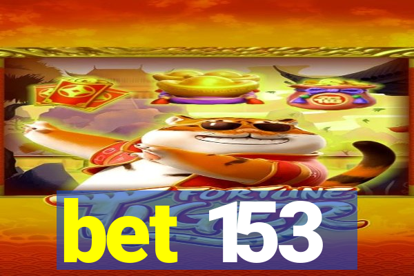 bet 153