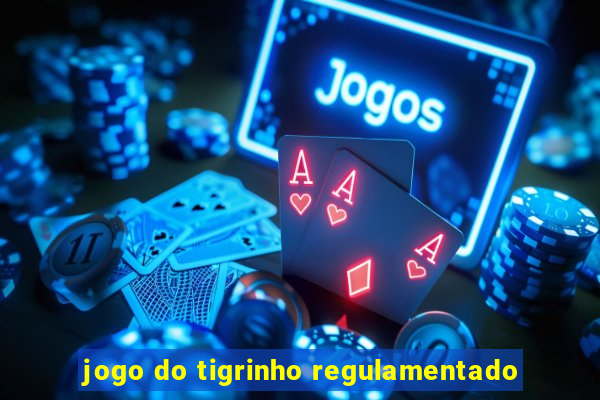 jogo do tigrinho regulamentado