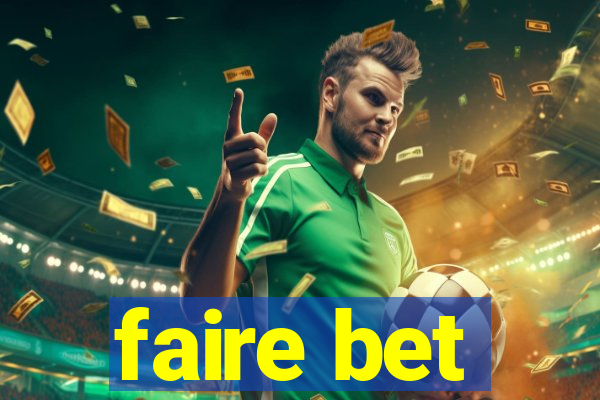 faire bet