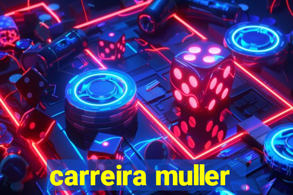 carreira muller