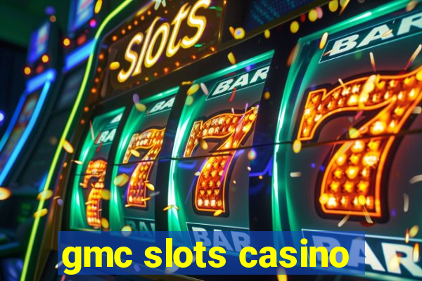 gmc slots casino