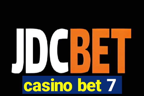 casino bet 7