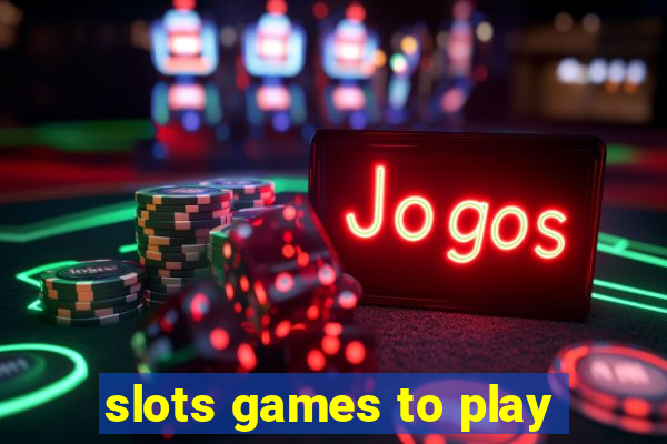 slots games to play