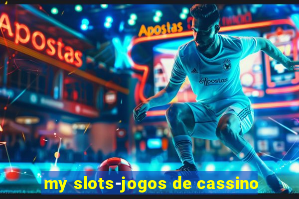 my slots-jogos de cassino