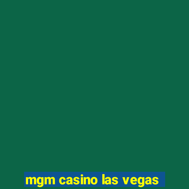 mgm casino las vegas