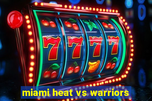 miami heat vs warriors