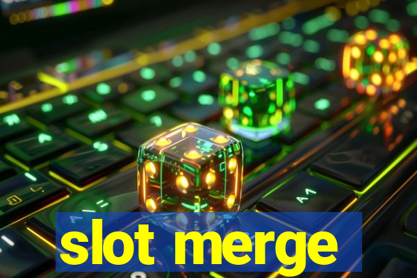 slot merge