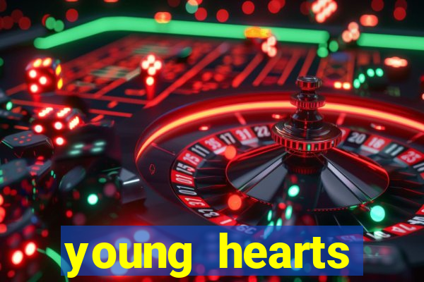 young hearts assistir online