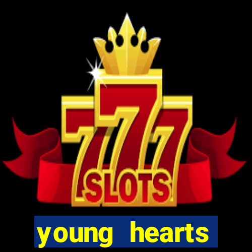 young hearts assistir online