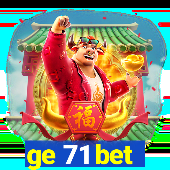 ge 71 bet