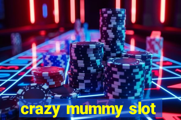 crazy mummy slot