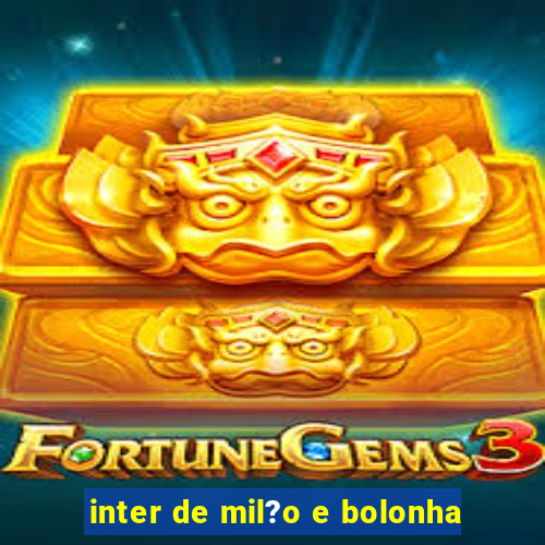 inter de mil?o e bolonha