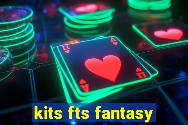 kits fts fantasy