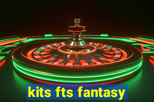 kits fts fantasy