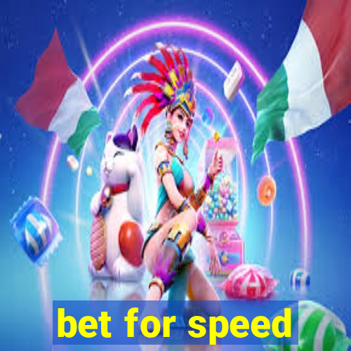 bet for speed