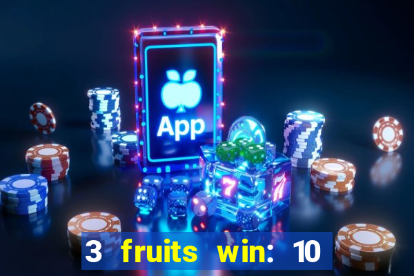 3 fruits win: 10 lines slot