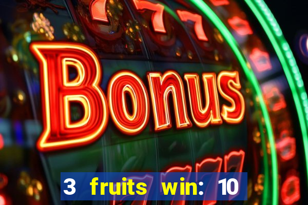 3 fruits win: 10 lines slot