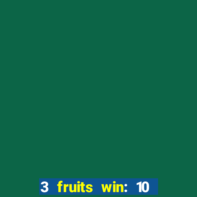 3 fruits win: 10 lines slot