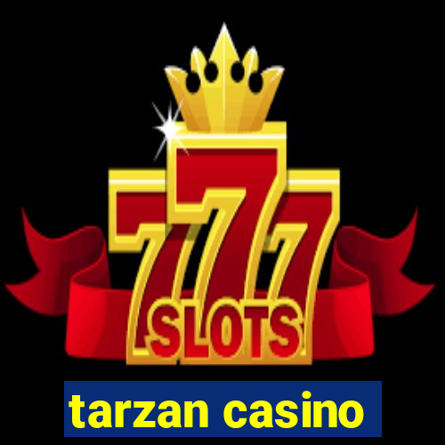 tarzan casino