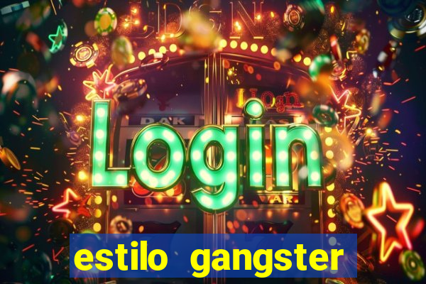 estilo gangster shopping popular