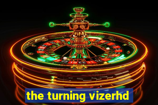 the turning vizerhd